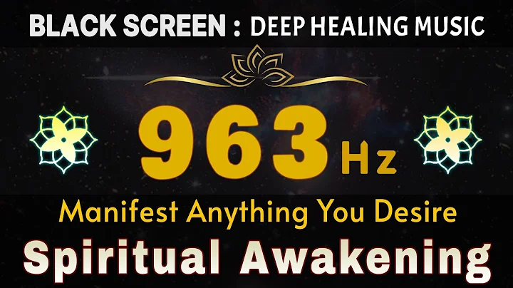 963 Hz Spiritual Awakening - God Frequency | Pineal Gland Activator | Manifest Anything You Desire