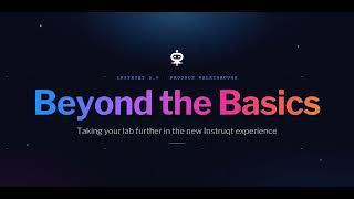Instruqt 2.0 Product Walkthrough | Beyond the Basics