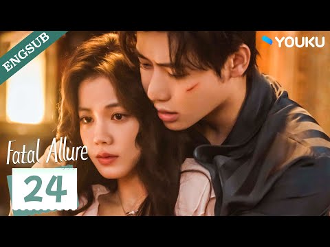 ENG SUB Fatal Allure EP24 Hong Xiao Dai Gaozheng Fan Xiaodong Tang Sijia YOUKU