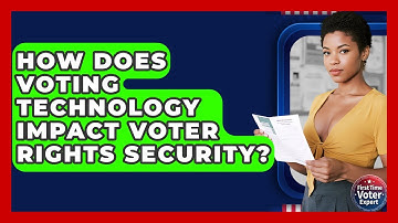 How Does Voting Technology Impact Voter Rights Security? - First Time Voter Expert