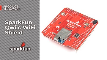 Product Showcase: SparkFun Qwiic WiFi Shield