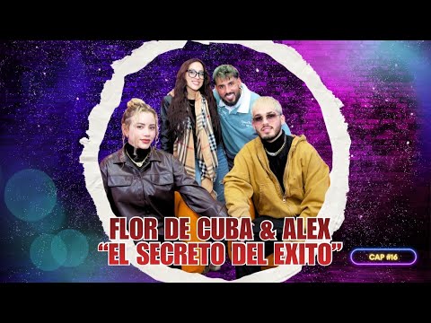 Podcast "Encontra2" #17 Flor de Cuba y Alex EL CAMINO AL EXITO🔥