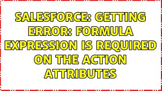 Famous Salesforce: Getting error: Formula Expression is required on the action attributes (3 Solutions!!) Wealth
