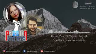 Harun Varıcı ft. Yağmur Toğuşlu -Gün Gelir (Aysel Yakupoğlu) Resimi