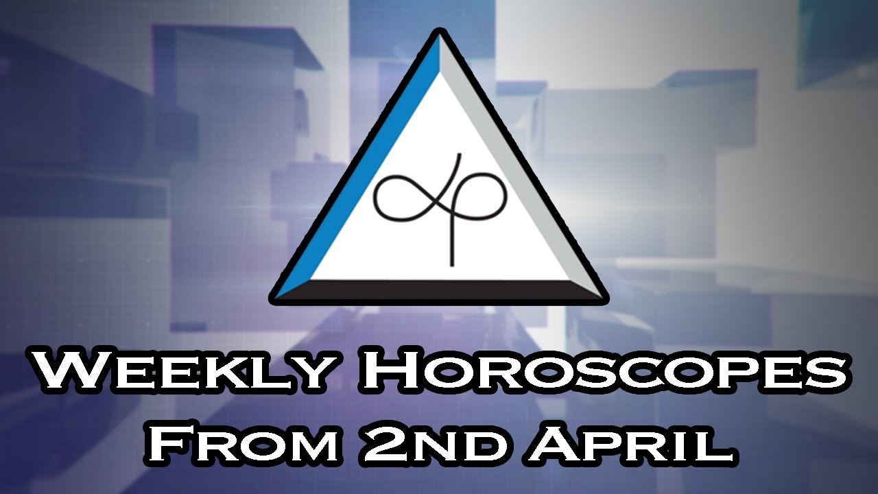 Weekly Horoscope Weekly Horoscopes From 2nd April 2018 YouTube