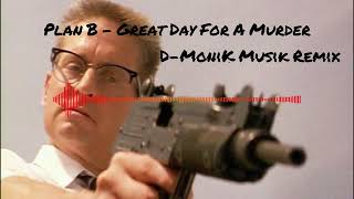 Plan B - Great Day For A Murder (D-MoniK MusiK Remix)