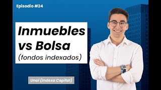 Inmuebles vs Bolsa (fondos indexados) — Unai I podcast #24