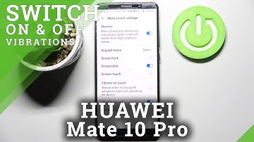 How to Access Vibrations Settings in Huawei Mate 10 Pro - Manage all Vibrations Features