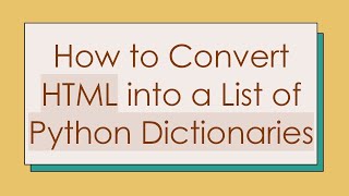 How to Convert HTML into a List of Python Dictionaries