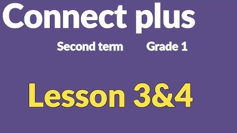 connect  plus primary 1 lesson 3&4  كونكت بلس أولي  ابتدائي الدرس الثالث والرابع