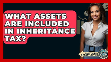 What Assets Are Included In Inheritance Tax? - AssetsandOpportunity.org