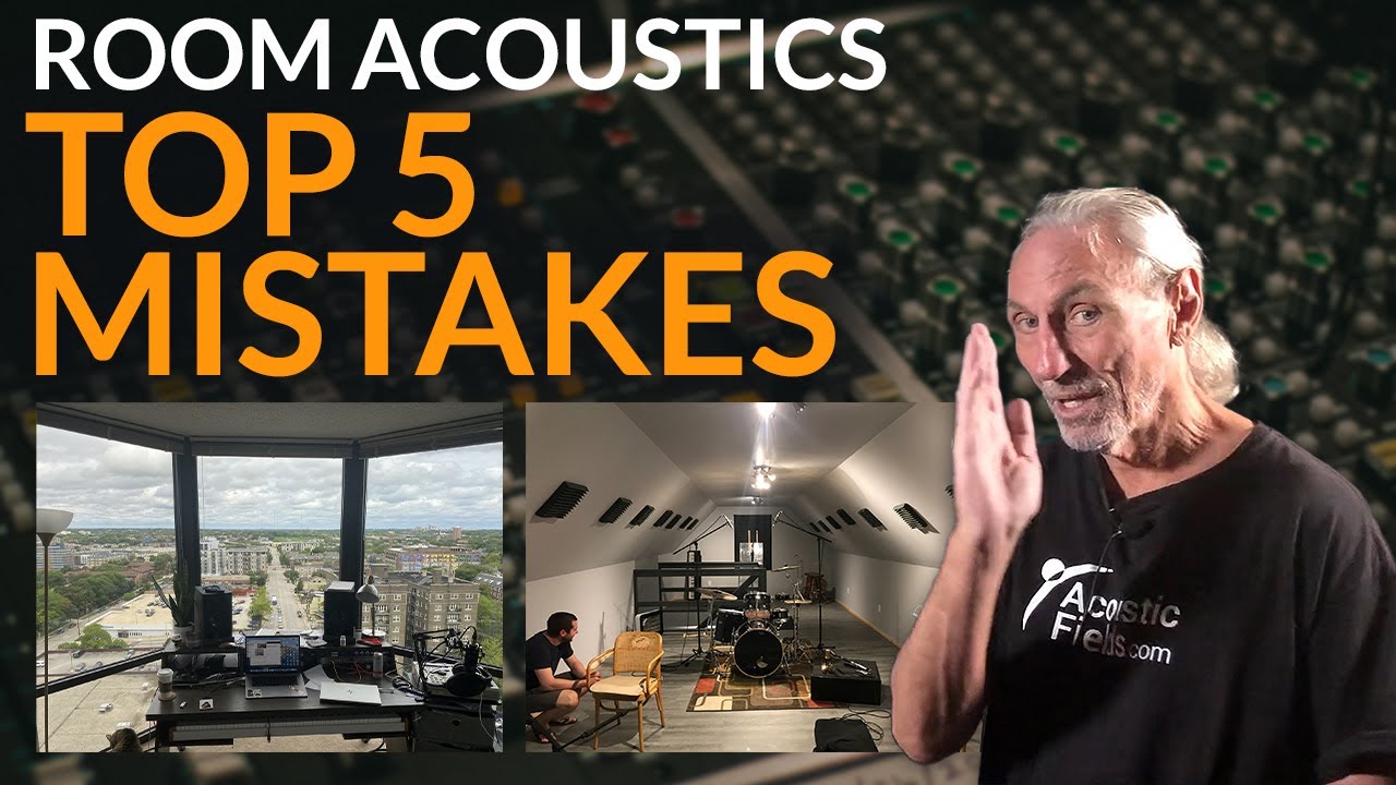 Top 5 Room Acoustics Mistakes - www.AcousticFields.com