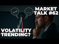Market Talk #62 - Was it a one-off in volatility OR is volatility about to trend higher?
