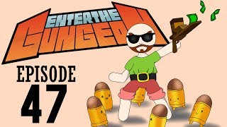 Enter The Gungeon | Episode #47 | These Bullets Be Fat