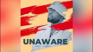 Download lagu Unaware - Eddy Kenzo[Audio Promo]