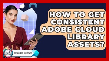 How To Get Consistent Adobe Cloud Library Assets? - Design Tool Unlocked