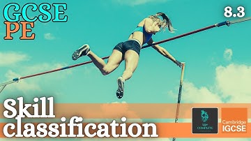 GCSE PE - SKILL CLASSIFICATION CONTINUA- (Skill Acquisition & Psychology) - (Skill Acquisition 8.3)