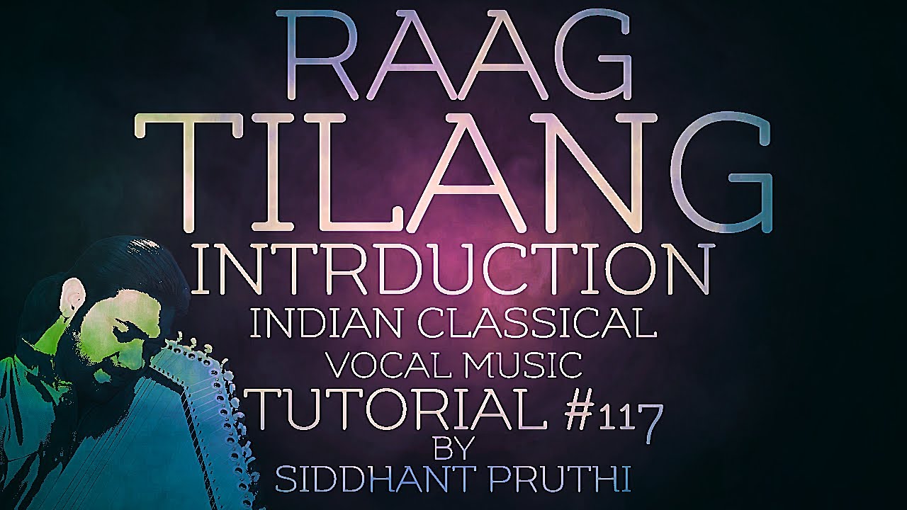 Raag Tilang | Introduction | Tutorial #117 | English Notation | Online lesson | Siddhant Pruthi