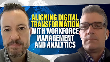 Aligning Digital Transformation with Workforce Management and Analytics