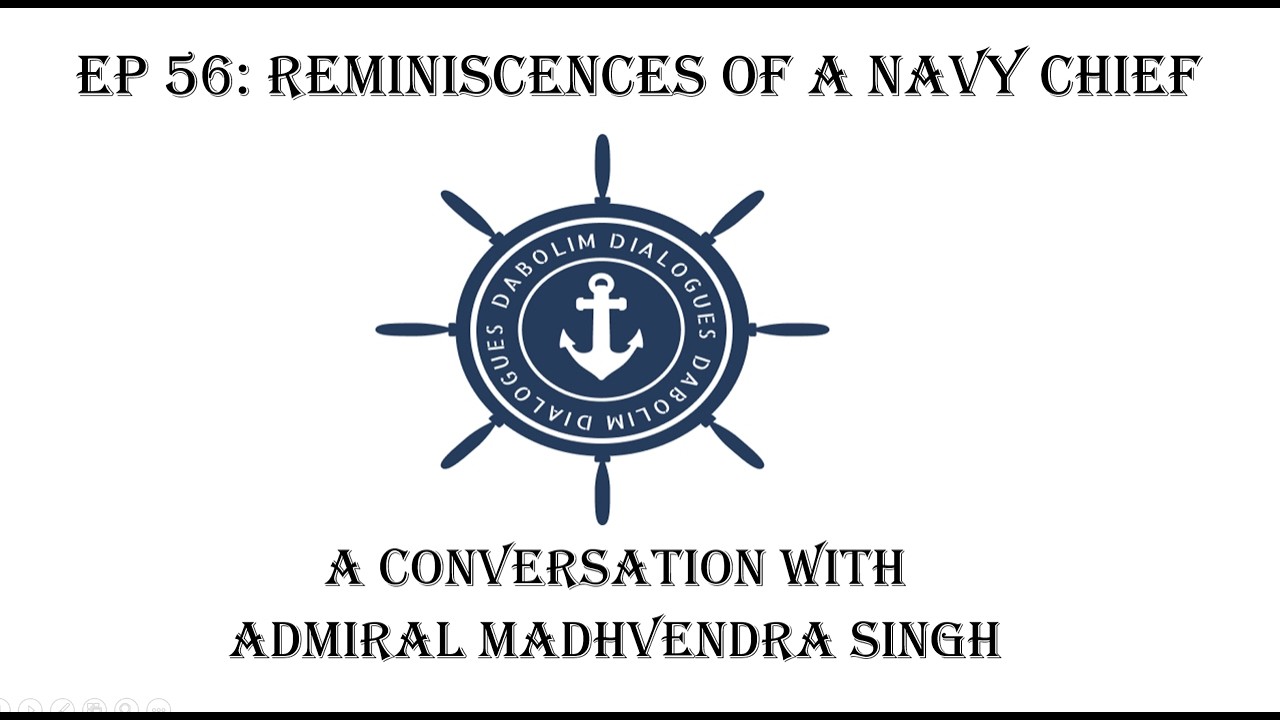 Reminiscences of a Navy Chief - A Conversation with Admiral Madhvendra Singh