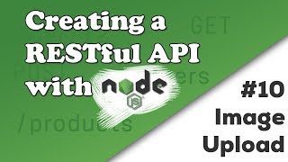 Uploading an Image | Creating a REST API with Node.js