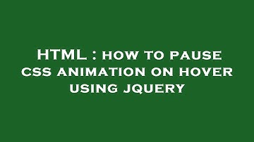 HTML : how to pause css animation on hover using jquery