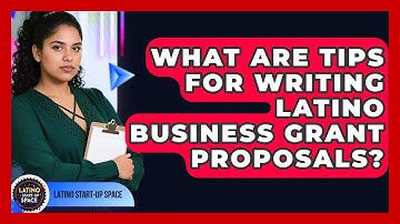What Are Tips For Writing Latino Business Grant Proposals? - Latino Start Up Space