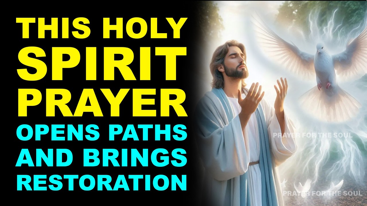 IMMEDIATE HEALING: THIS HOLY SPIRIT PRAYER OPENS PATHS AND BRINGS RESTORATION