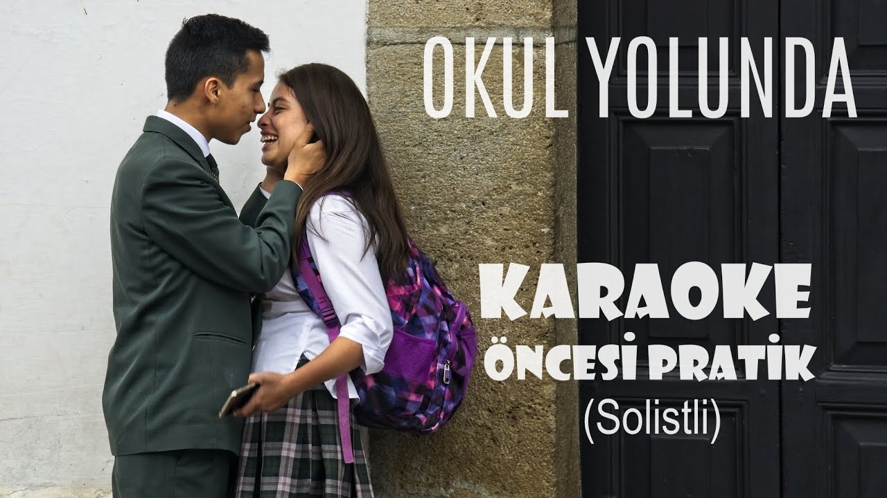 Okul Yolunda - Karaoke Öncesi Pratik Okul Yolunda - Karaoke Öncesi Pratik