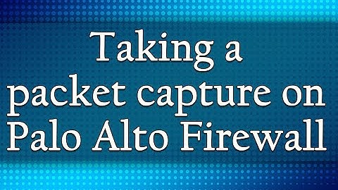 Taking a packet capture on a Palo Alto Firewall