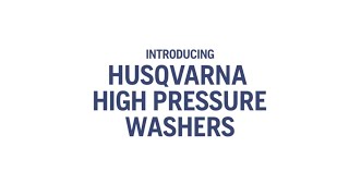 Husqvarna Pressure Washer Range - Introduction and features Husqvarna Pressure Washer Range - Introduction and features