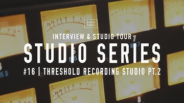 Studio Tours: Threshold Recording Studio Pt.2 - (New 2020 Studio Tours Coming Soon!)