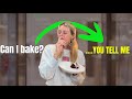 Can I Bake.....You Tell Me?!?