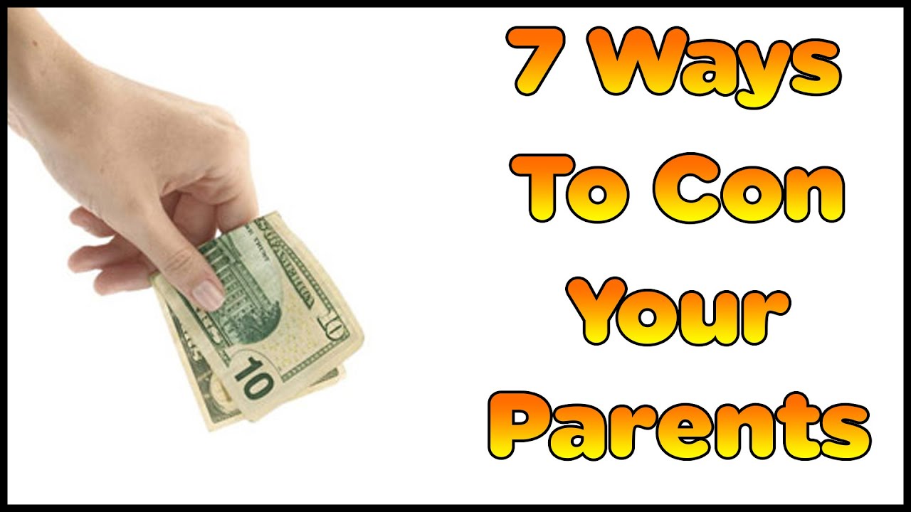 7-ways-to-con-your-parents-into-giving-you-money-youtube