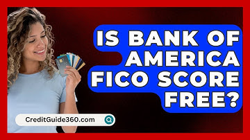 Is Bank of America FICO Score Free? - CreditGuide360.com