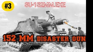 SU-152.EXE 152MM: 152MeMe Part 3