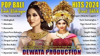 Lagu Pop Bali Hits  Dewata Production 2024  Album Terbaru