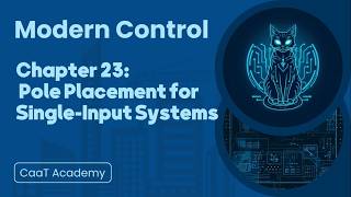 Modern Control Course | Chapter 23: Pole Placement for Single-Input Systems