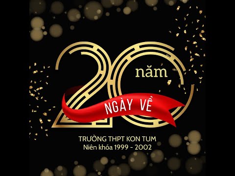 Video Gặp mặt 20 năm niên khóa 1999-2002, trường THPT Kon Tum - youtube
