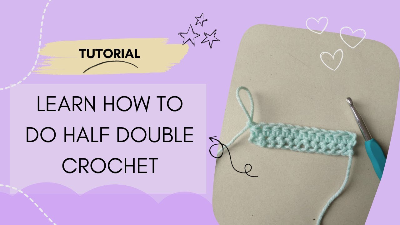 Learn How to Do the Half Double Crochet Stitch | Easy Tutorial for ...