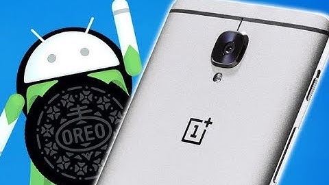 Install Official Android 8.0 Oreo For Oneplus 3t (Super Stable)