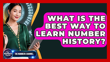 What Is The Best Way To Learn Number History? - The Numbers Channel