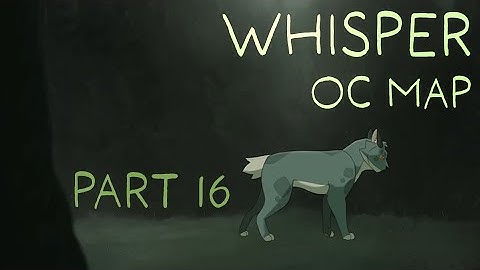 Whisper Part 16 || Warriors OC MAP ||