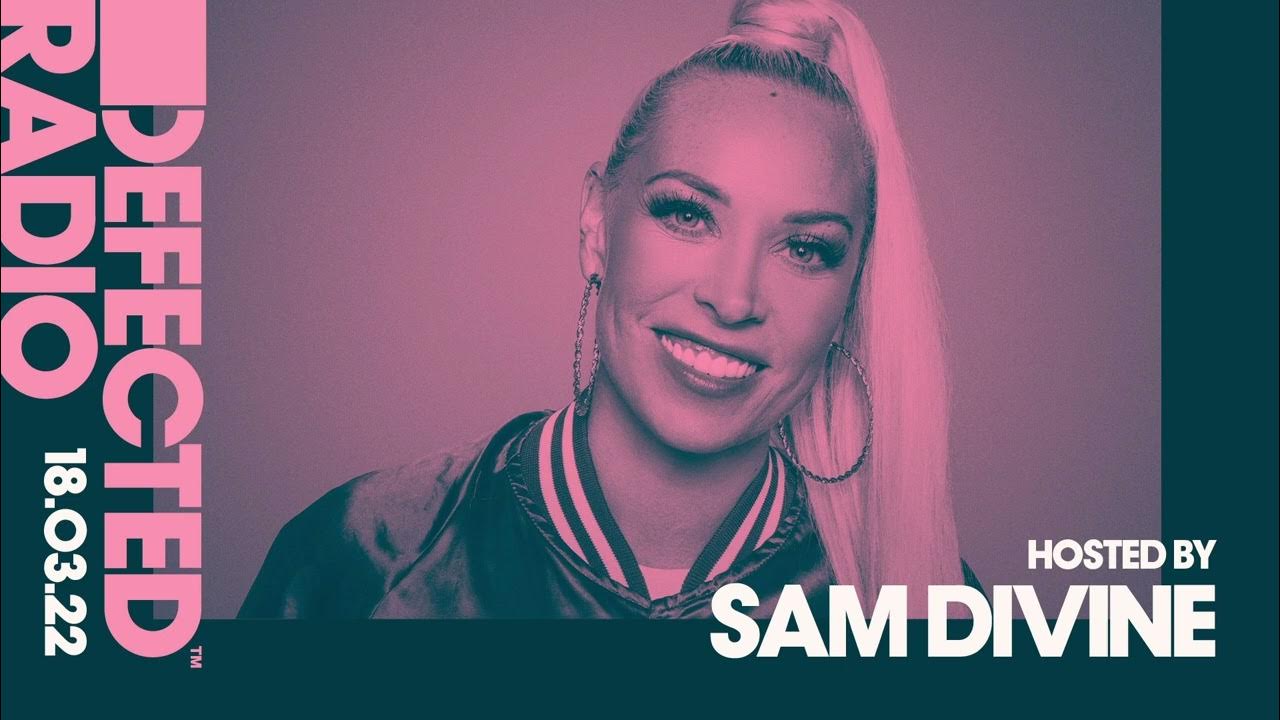 Defected Radio Show Hosted By Sam Divine 180322 Youtube