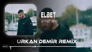 Ahmet Genç - Elbet  ( Furkan Demir Remix ) Resimi