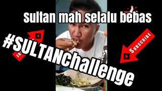 Challenge,Sultan Mah Bebas. Makan-Puas.