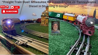 "Freight Train Duel Milwaukee Rd 4-6-2 Steam Engine vs. Pennsylvania F-7 Diesel in Stunning O Gauge"
