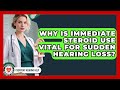 Why Is Immediate Steroid Use Vital For Sudden Hearing Loss? - Everyday Hearing Help