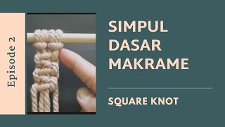 Ep. 2 Simpul Dasar Makrame : Square Knot  Basic Macrame Knot