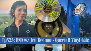Ep525: RSD with Jen Keenan - Queen B Vinyl Cafe
